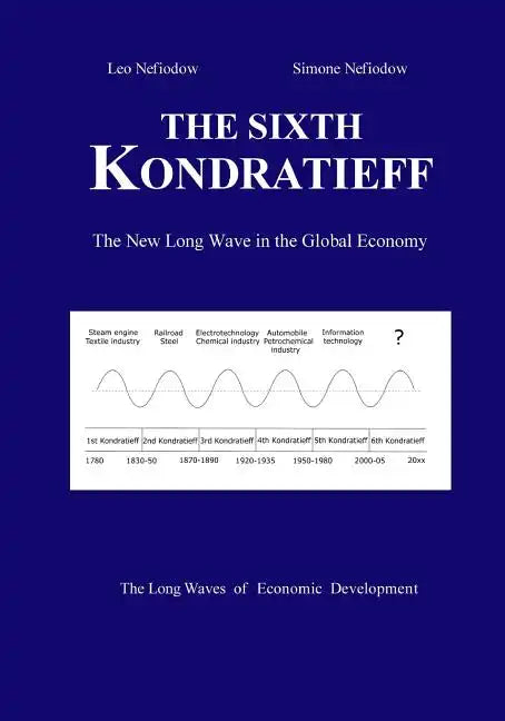 The Sixth Kondratieff: A New Long Wave in the Global Economy - Paperback