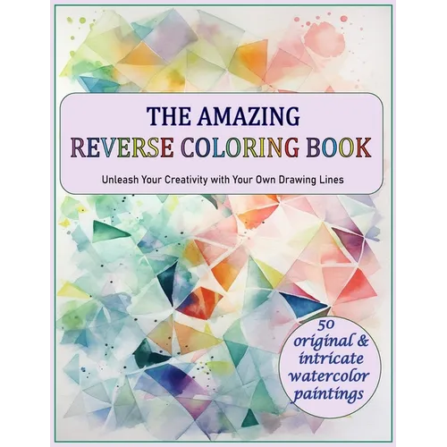 The Amazing Reverse Coloring Book: Unleash Your Creativity with Your Own Drawing Lines - Paperback