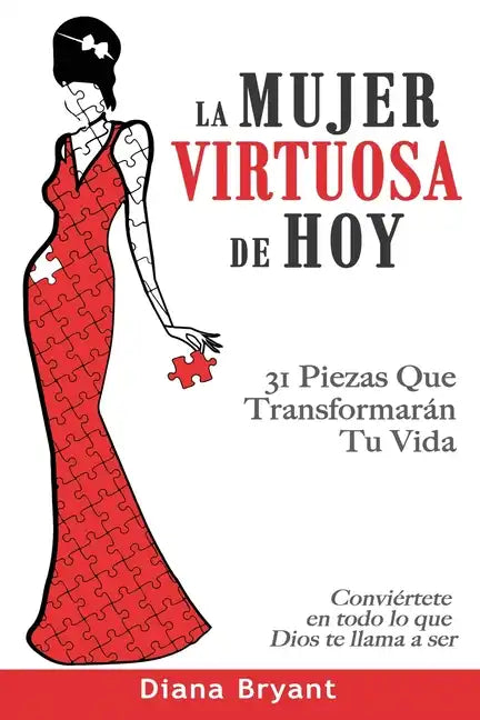 La Mujer Virtuosa de Hoy: 31 Piezas Que Transformarán Tu Vida - Paperback