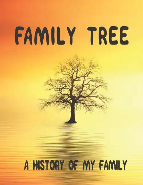 Family Tree: A History of my Family; 8.5 x 11 Family Tree Research Workbook; - Paperback