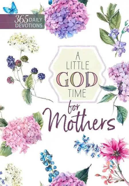 A Little God Time for Mothers: 365 Daily Devotions - Paperback