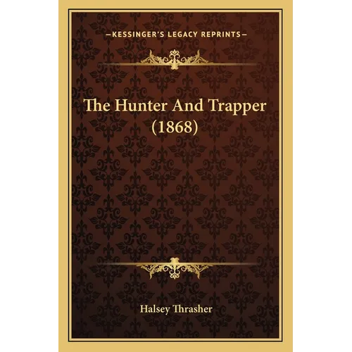 The Hunter And Trapper (1868) - Paperback