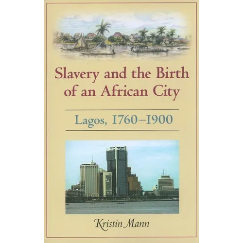 Slavery and the Birth of an African City: Lagos, 1760a 1900 - Paperback