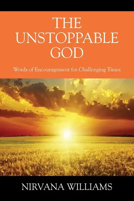 The Unstoppable God: Words of Encouragement for Challenging Times - Paperback