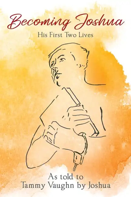 Becoming Joshua: His First Two Lives - Paperback