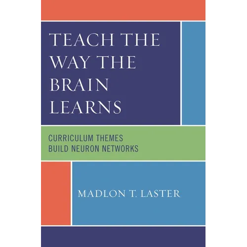 Teach the Way the Brain Learns: Curriculum Themes Build Neuron Networks - Paperback