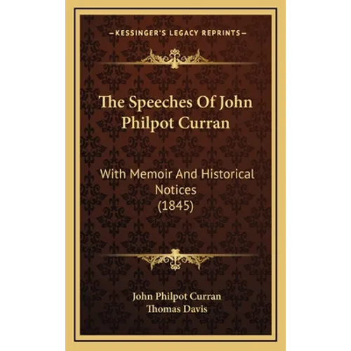 The Speeches Of John Philpot Curran: With Memoir And Historical Notices (1845)