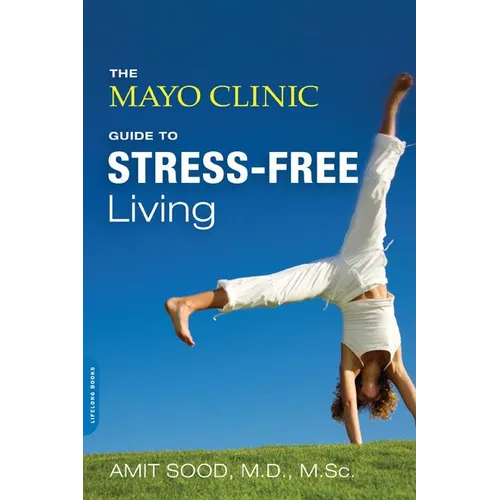The Mayo Clinic Guide to Stress-Free Living - Paperback