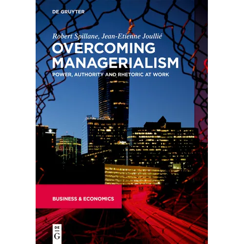 Overcoming Managerialism: Power, Authority and Rhetoric at Work - Paperback