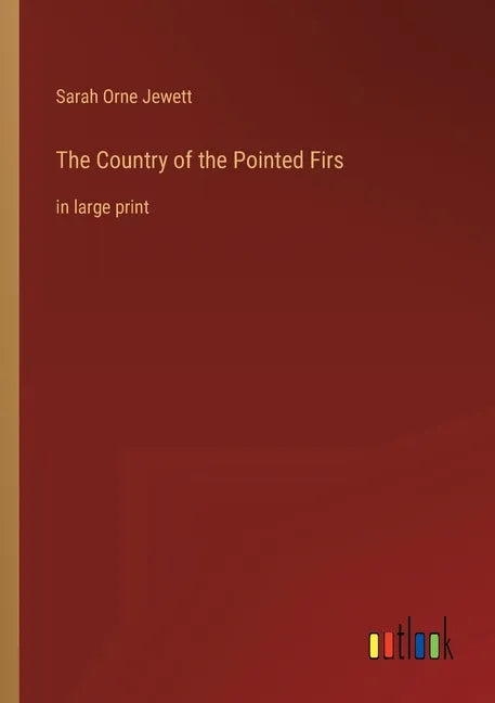The Country of the Pointed Firs: in large print - Paperback