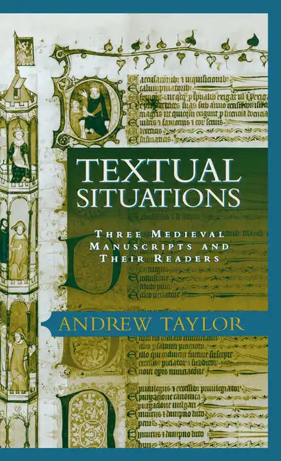 Textual Situations: Three Medieval Manuscripts and Their Readers - Hardcover