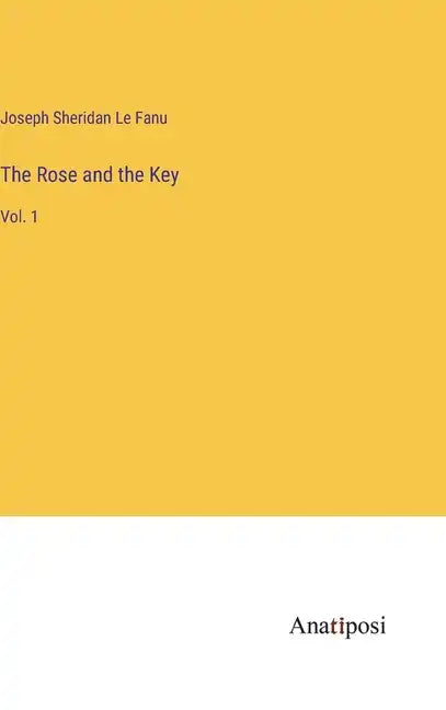 The Rose and the Key: Vol. 1 - Hardcover