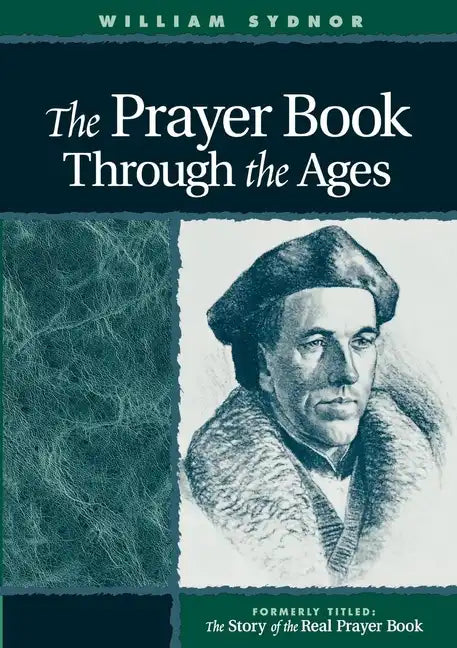 The Prayer Book Through the Ages: A Revised Edition of the Story of the Real Prayer Book - Paperback