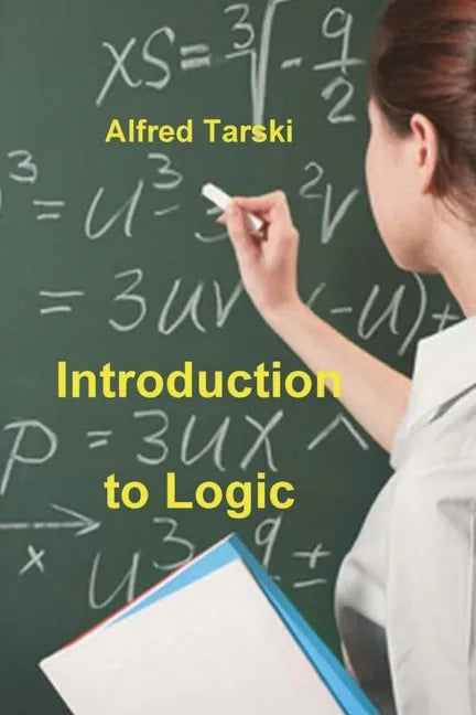 Introduction to Logic: and to the Methodology of Deductive Sciences - Paperback