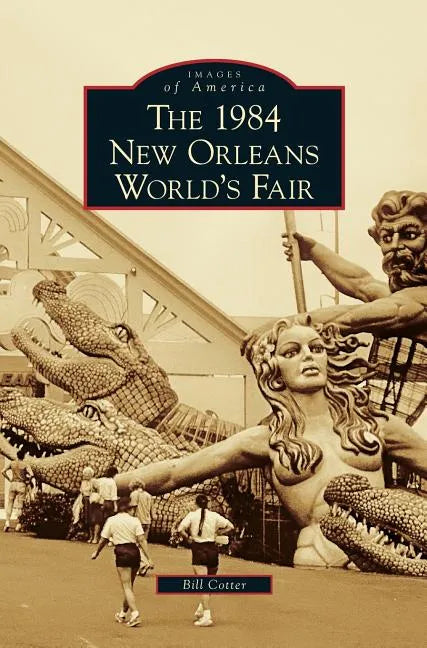 1984 New Orleans World's Fair - Hardcover