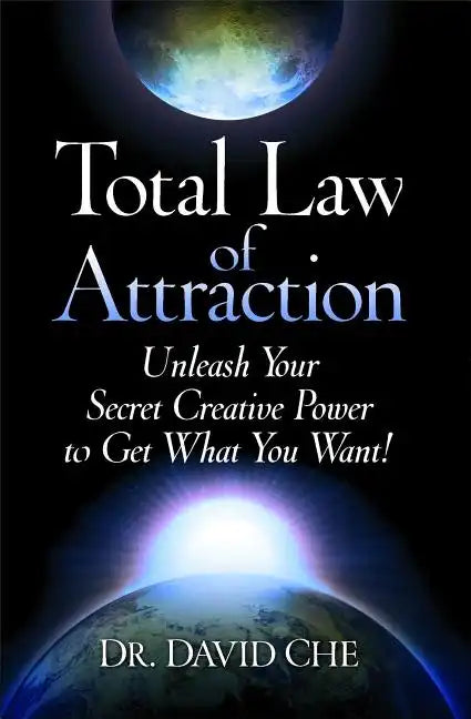 Total Law of Attraction: Unleash Your Secret Creative Power to Get What You Want! - Paperback