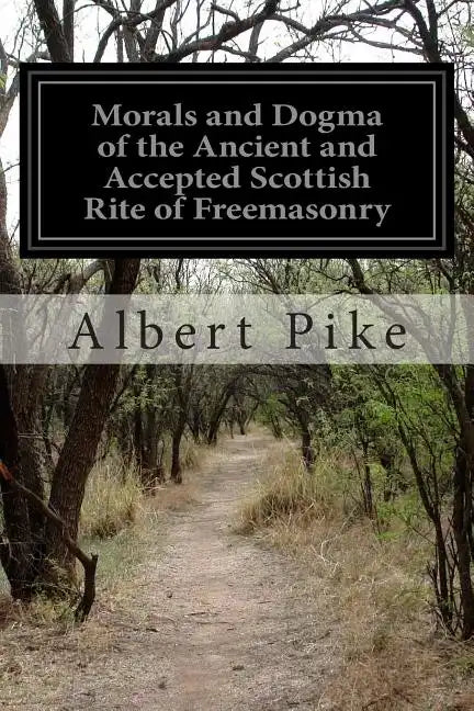 Morals and Dogma of the Ancient and Accepted Scottish Rite of Freemasonry - Paperback