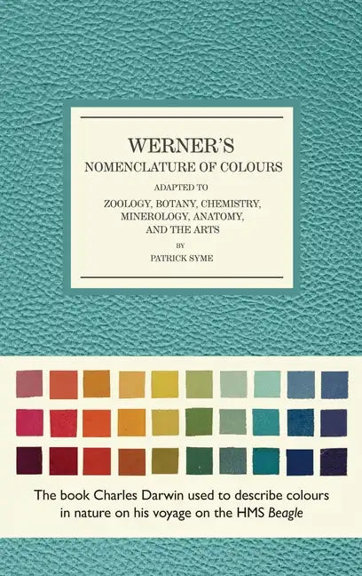 Werner's Nomenclature of Colours: Adapted to Zoology, Botany, Chemistry, Mineralogy, Anatomy, and the Arts - Hardcover