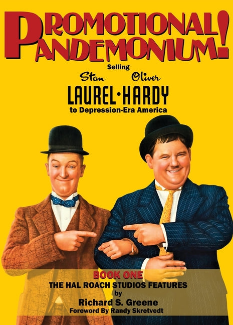 Promotional Pandemonium! - Selling Stan Laurel and Oliver Hardy to Depression-Era America - Book One - The Hal Roach Studios Features (hardback) - Hardcover