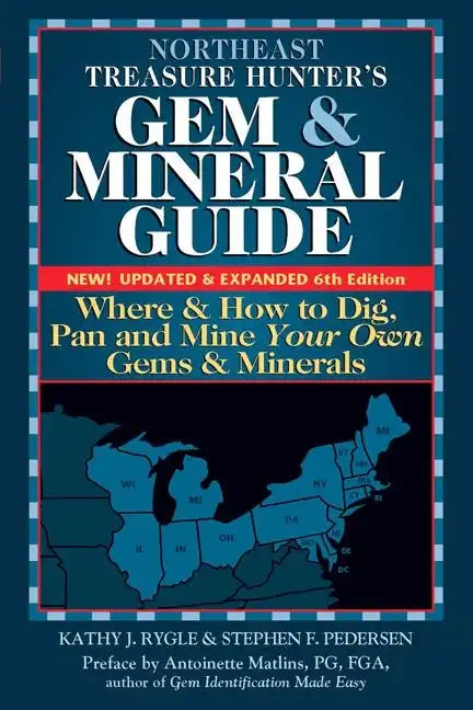 Northeast Treasure Hunter's Gem and Mineral Guide (6th Edition): Where and How to Dig, Pan and Mine Your Own Gems and Minerals - Paperback