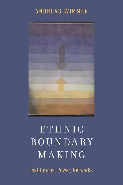 Ethnic Boundary Making: Institutions, Power, Networks - Paperback