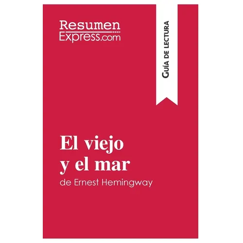 El viejo y el mar de Ernest Hemingway (Guía de lectura): Resumen y análisis completo - Paperback