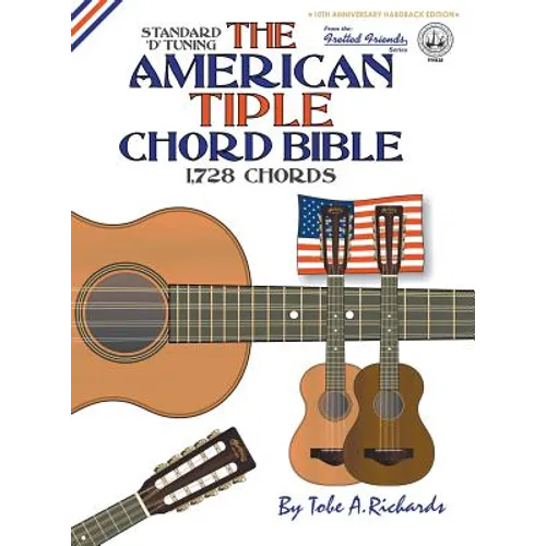The American Tiple Chord Bible: Standard 'D' Tuning 1,728 Chords - Hardcover
