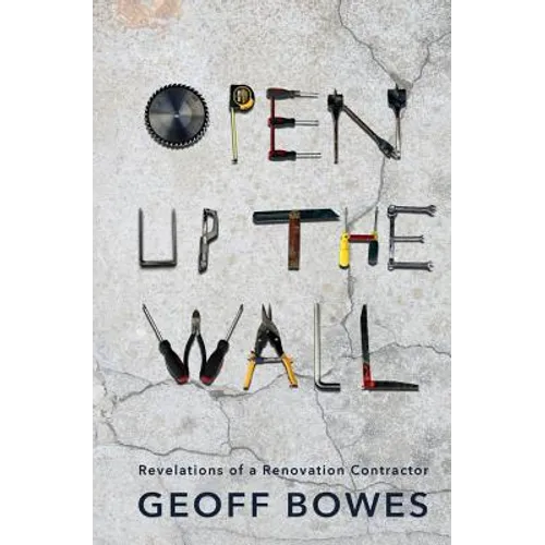 Open Up the Wall: Revelations of a Renovation Contractor - Paperback