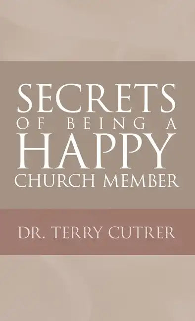 Secrets of Being a Happy Church Member - Hardcover