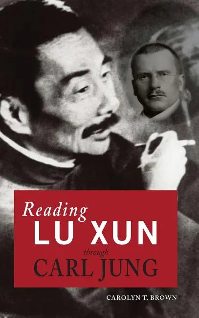 Reading Lu Xun Through Carl Jung - Hardcover