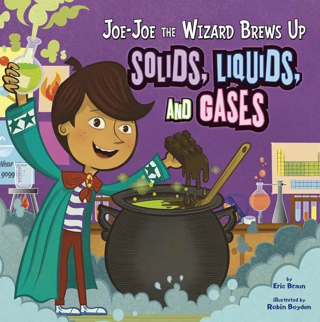 Joe-Joe the Wizard Brews Up Solids, Liquids, and Gases - Paperback