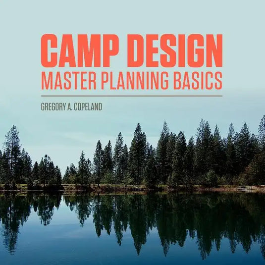 Camp Design: Master Planning Basics - Paperback