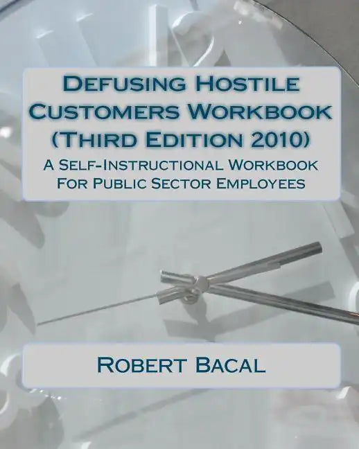 Defusing Hostile Customers Workbook (Third Edition2010): A Self-Instructional Workbook For Public Sector Employees - Paperback