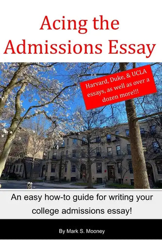 Acing the Admissions Essay: A How-to Guide For Writing Your College Admissions Essay - Paperback