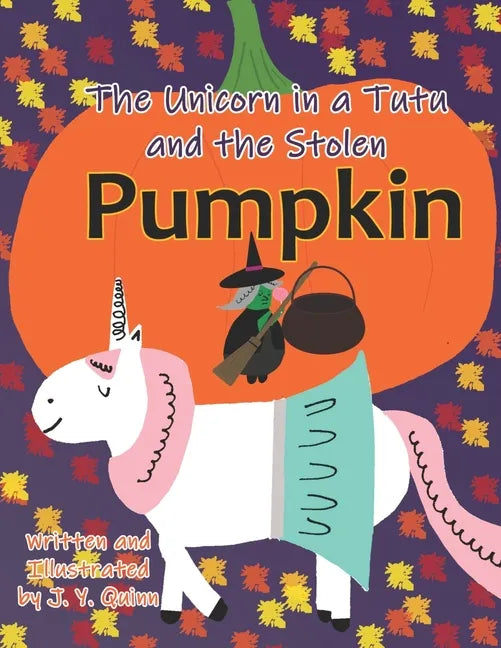The Unicorn in a Tutu and the Stolen Pumpkin - Paperback
