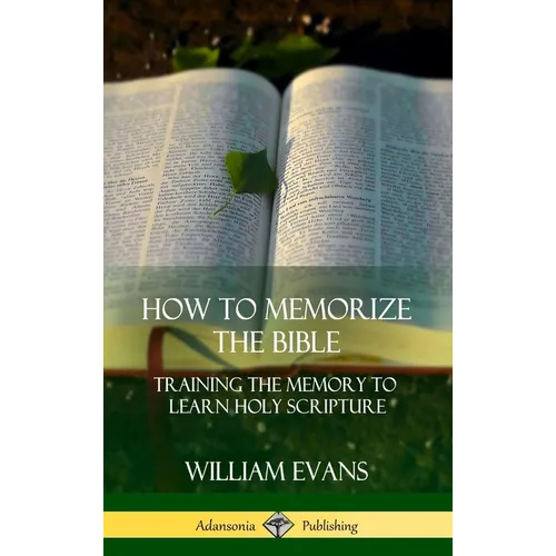 How to Memorize the Bible: Training the Memory to Learn Holy Scripture (Hardcover) - Hardcover