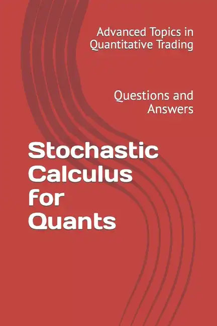 Stochastic Calculus for Quants: Questions and Answers - Paperback
