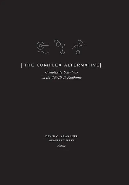 The Complex Alternative: Complexity Scientists on the COVID-19 Pandemic - Hardcover