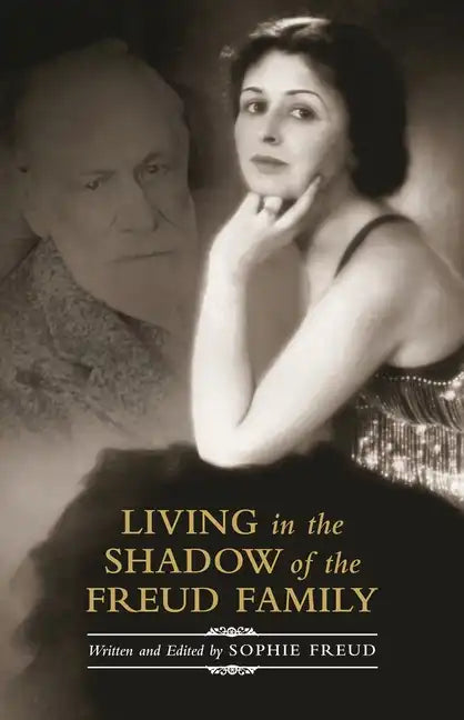 Living in the Shadow of the Freud Family - Hardcover