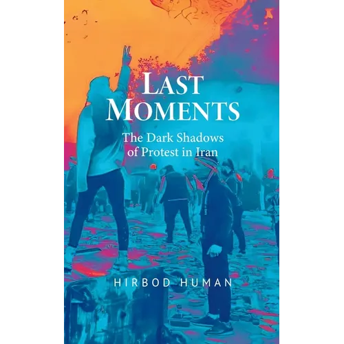 Last Moments: The Dark Shadows of Protest in Iran