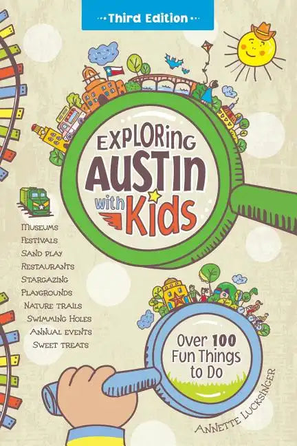 Exploring Austin with Kids: Over 100 Fun Things to Do - Paperback