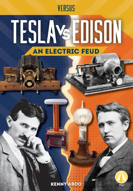 Tesla vs. Edison: An Electric Feud: An Electric Feud - Library Binding