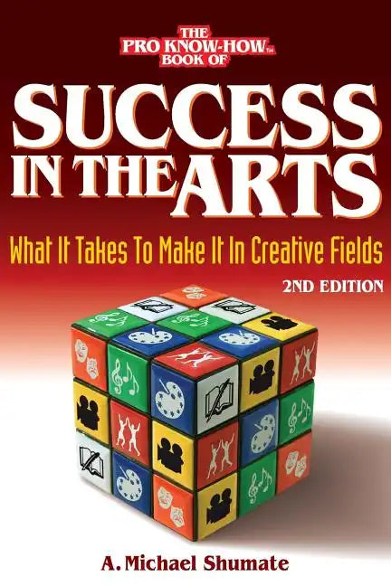 Success in the Arts: What It Takes to Make It in Creative Fields - Paperback