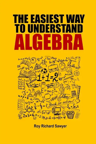 The Easiest Way to Understand Algebra: Algebra equations with answers and solutions - Paperback