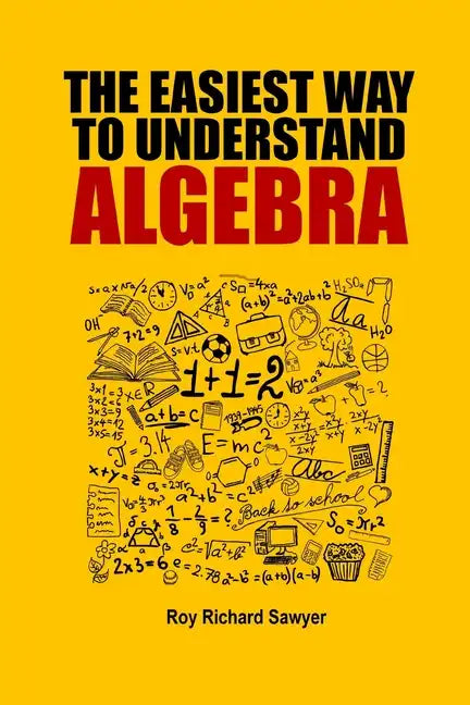 The Easiest Way to Understand Algebra: Algebra equations with answers and solutions - Paperback