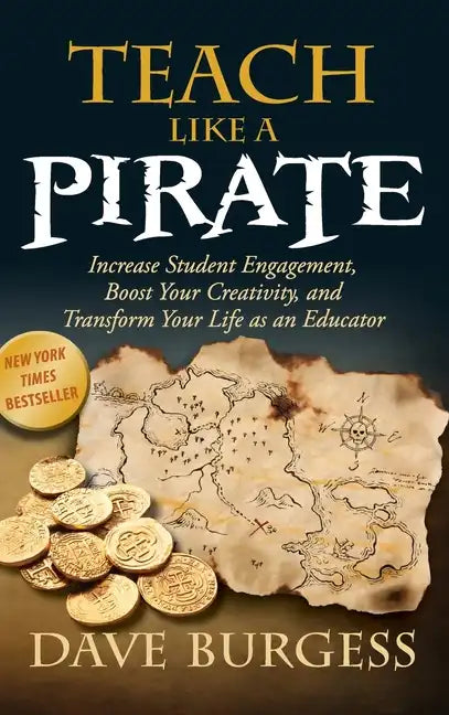 Teach Like a Pirate: Increase Student Engagement, Boost Your Creativity, and Transform Your Life as an Educator - Hardcover