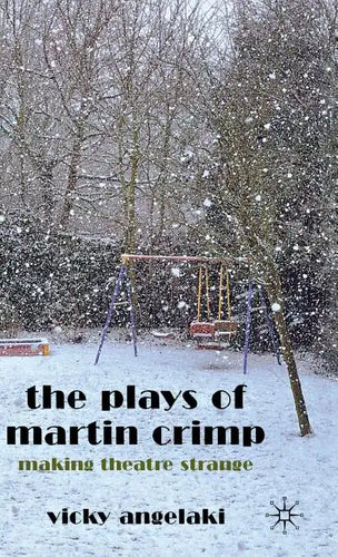 The Plays of Martin Crimp: Making Theatre Strange - Hardcover