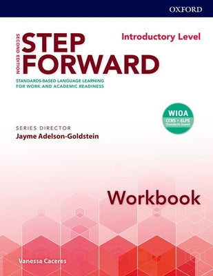 Step Forward 2e Introductory Workbook: Standard-Based Language Learning for Work and Academic Readiness - Paperback