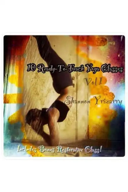 10 Ready-To-Teach Yoga Classes: 10 Power Yoga Classes Plus a Bonus Restorative Class - Paperback