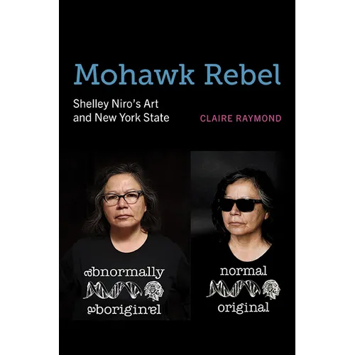 Mohawk Rebel: Shelley Niro's Art and New York State - Paperback